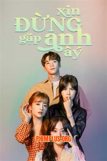 Xin Đừng Gặp Anh Ấy