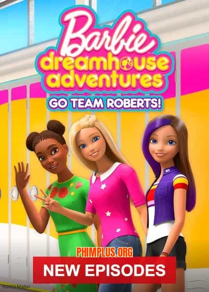 Barbie Cuộc Phiêu Lưu Trong Ngôi Nhà Mơ Ước: Đi Nào Đội Roberts 2