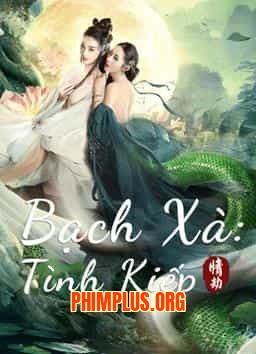 BẠCH XÀ: TÌNH KIẾP