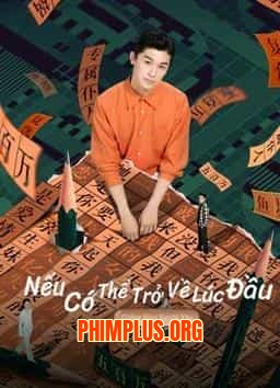 NẾU CÓ THỂ TRỞ VỀ LÚC ĐẦU: DRAMA TƯỞNG TƯỢNG