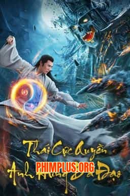 THÁI CỰC QUYỀN: ANH HÙNG BÁ ĐẠO