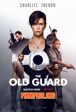 THE OLD GUARD: NHỮNG CHIẾN BINH BẤT TỬ