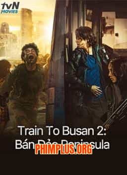 TRAIN TO BUSAN 2: BÁN ĐẢO PENINSULA