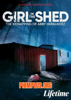 Cô Gái Trong Nhà Kho: Vụ Bắt Cóc Abby Hernandez