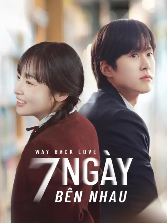 7 Ngày Bên Nhau | Bảy Ngày Yêu Cuối Vieon Thuyết Minh