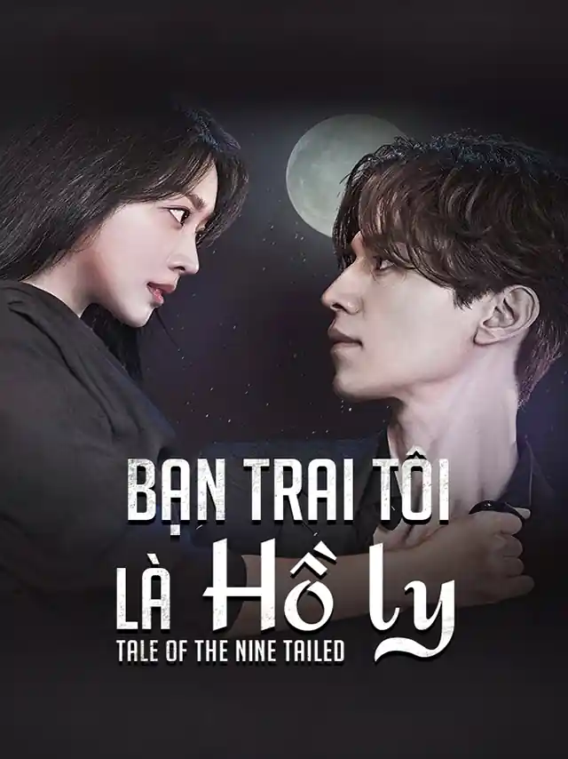 Bạn Trai Tôi Là Hồ Ly ( Cửu Vĩ Hồ Truyện ) Vieon Thuyết Minh