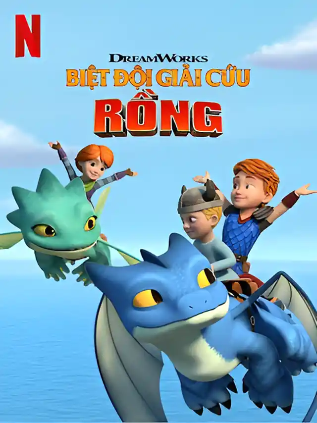 Biệt Đội Giải Cứu Rồng Netflix Lồng Tiếng