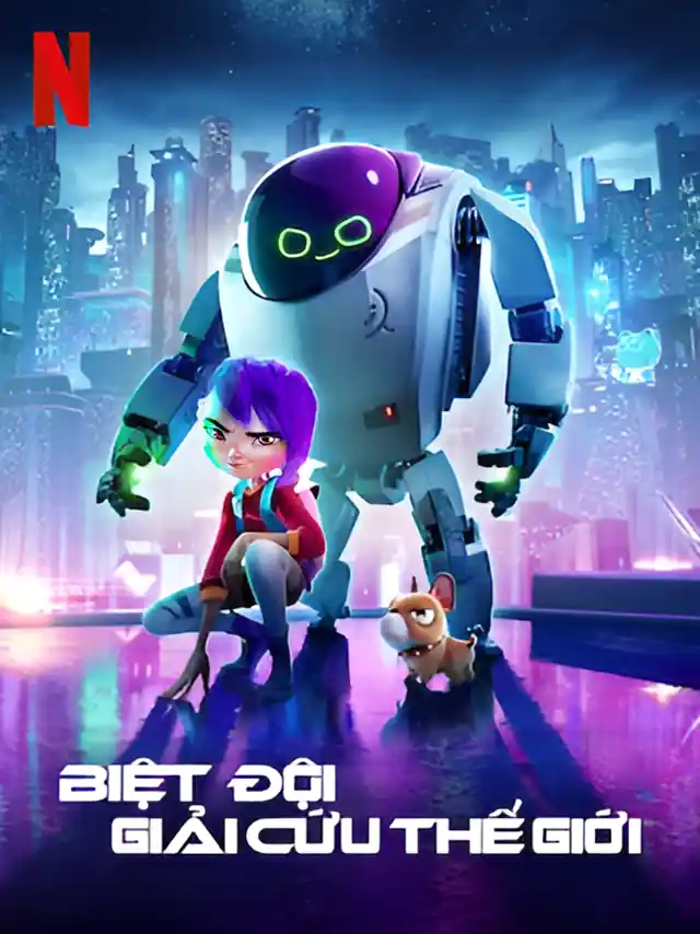 Poster phim Biệt đội Giải Cứu Thế Giới | Biệt Đội Giải Cứu Trái Đất Netflix Lồng Tiếng