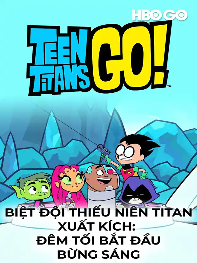 Biệt Đội Thiếu Niên Titan Xuất Kích: Đêm Tối Bắt Đầu Bừng Sáng HBO Thuyết Minh