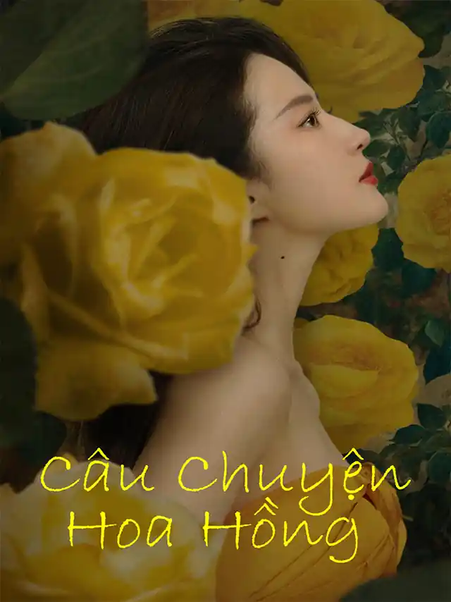 Câu Chuyện Hoa Hồng Kplus Thuyết Minh