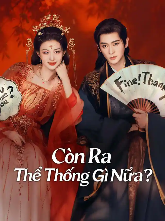Còn Ra Thể Thống Gì Nữa? Live Action IQIYI Thuyết Minh
