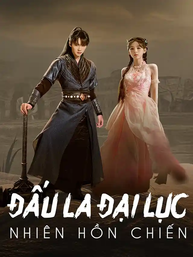 Poster phim Đấu La Đại Lục: Nhiên Hồn Chiến TVH Thuyết Minh