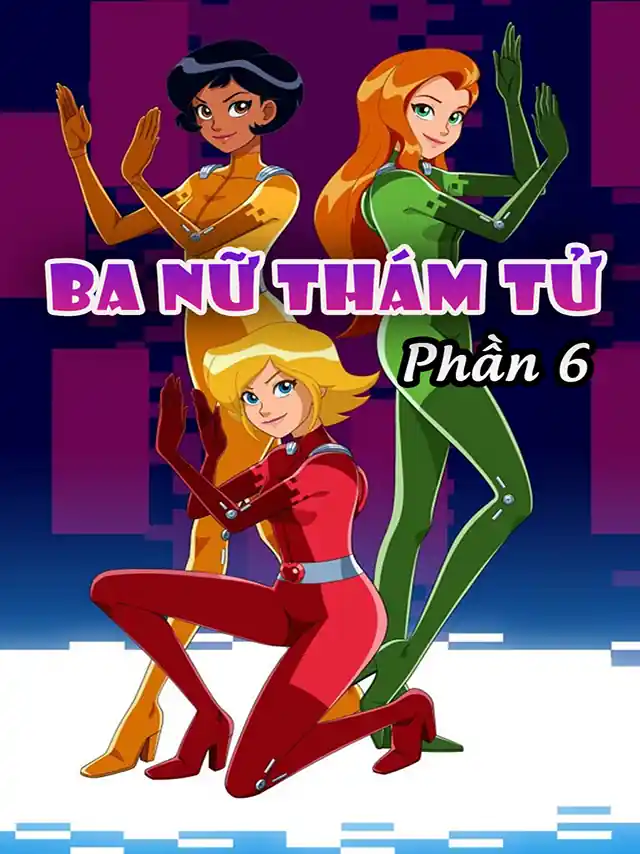 Điệp Viên Siêu Hạng | Ba Nữ Thám Tử (Phần 6) SCTV Thuyết Minh