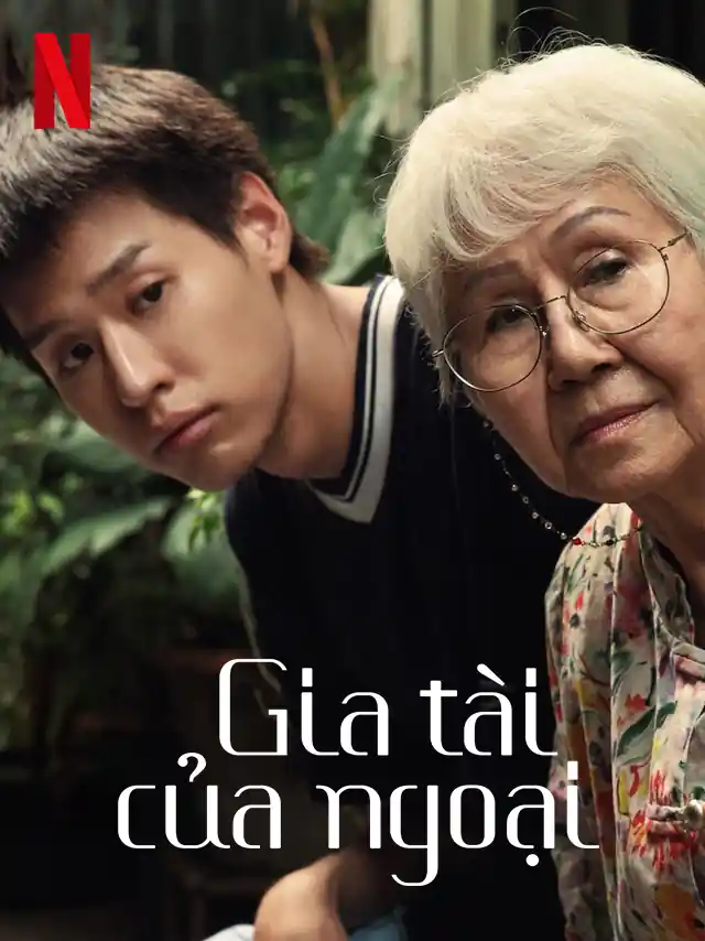 Gia Tài Của Ngoại Netflix Lồng Tiếng