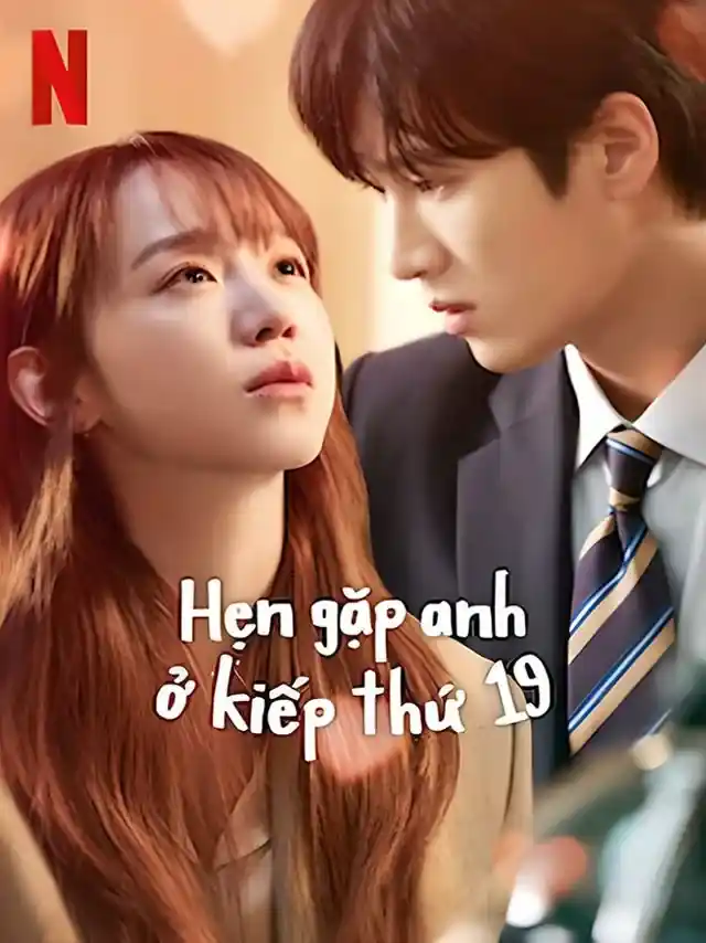 Hẹn Gặp Anh Ở Kiếp Thứ 19 TVH Thuyết Minh