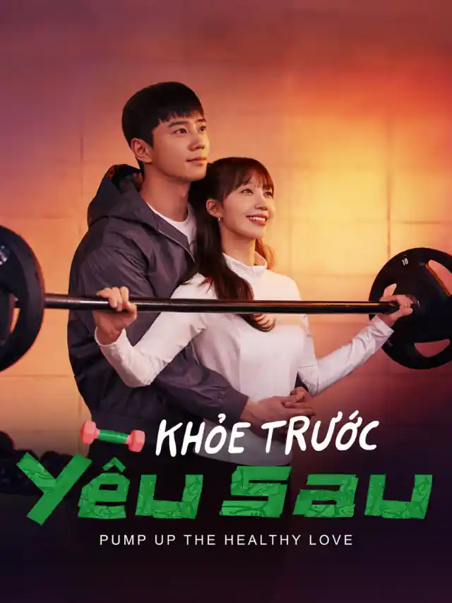 Khỏe Trước Yêu Sau FPT Thuyết Minh