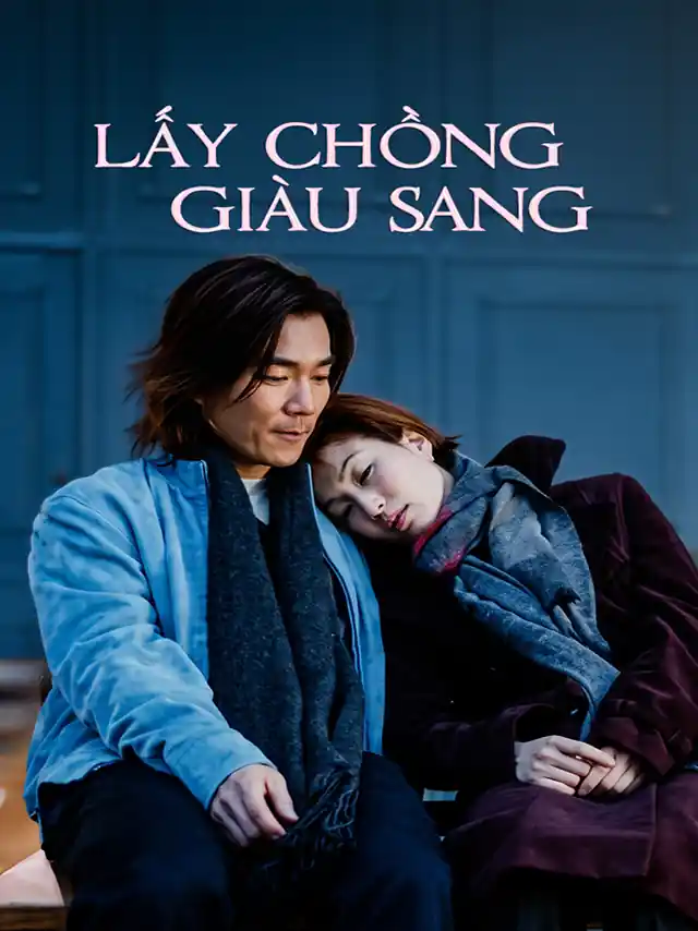 Lấy Chồng Giàu Sang SCTV Thuyết Minh