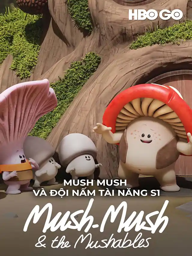 Poster phim Mush Mush Và Đội Nấm Tài Năng (Phần 1) HBO Thuyết Minh
