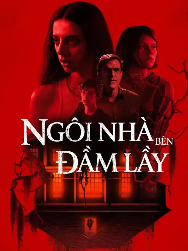 Ngôi Nhà Bên Đầm Lầy TVH Thuyết Minh