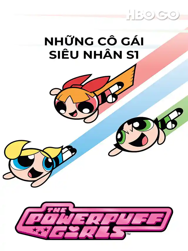 Những Cô Gái Siêu Nhân (Phần 1) HBO Thuyết Minh