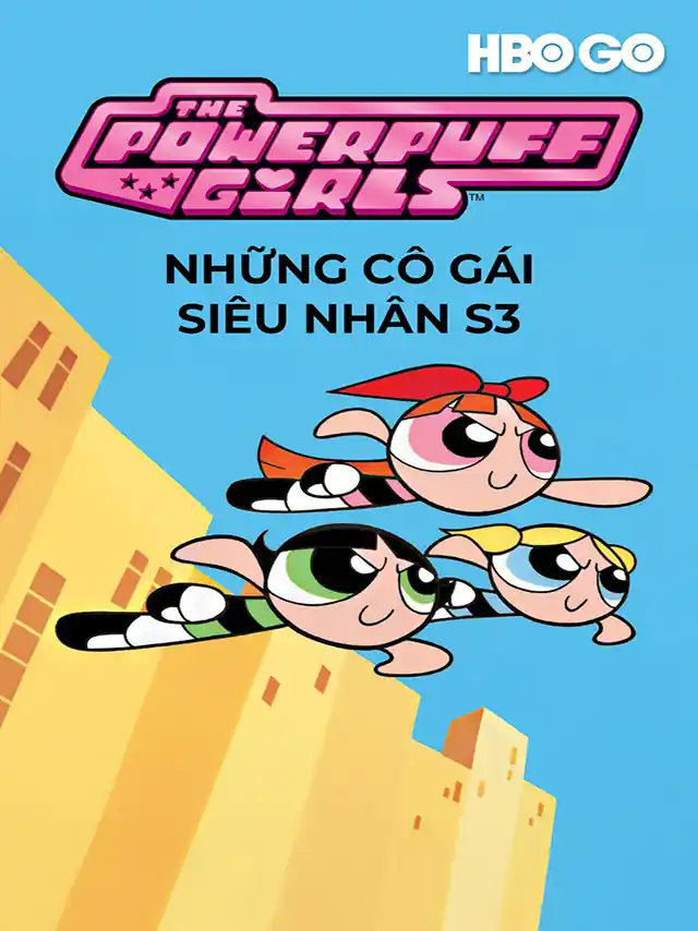 Những Cô Gái Siêu Nhân (Phần 3) HBO Thuyết Minh