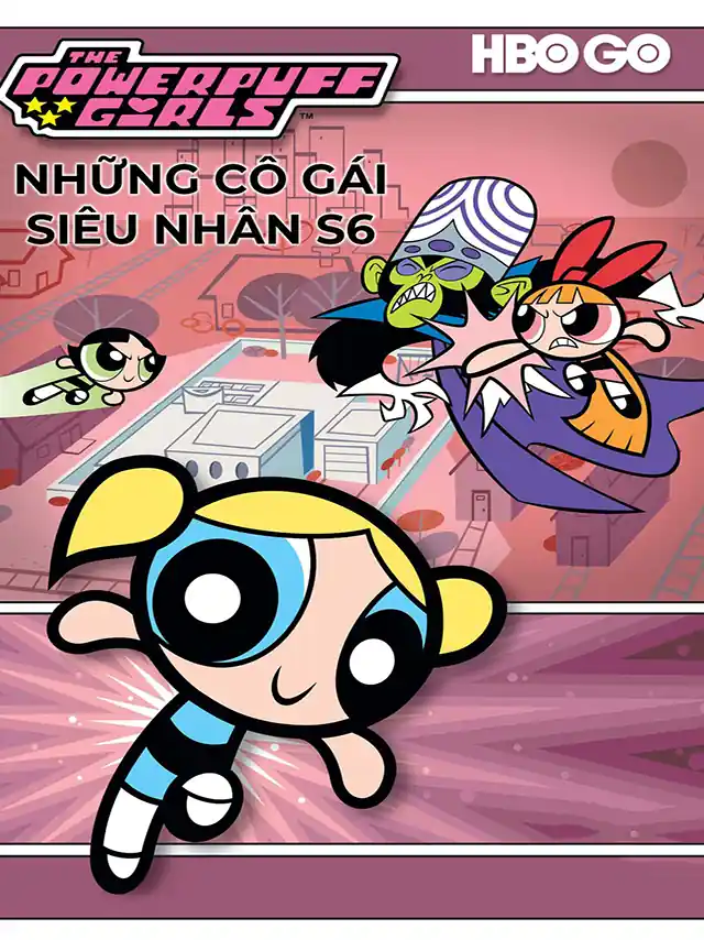 Những Cô Gái Siêu Nhân (Phần 6) HBO Thuyết Minh
