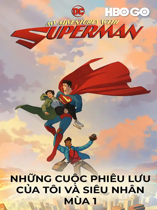 Những Cuộc Phiêu Lưu Của Tôi Và Siêu Nhân - Mùa 1 HBO Thuyết Minh