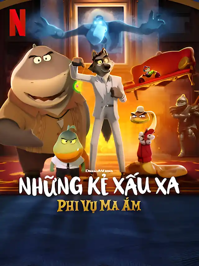Những Kẻ Xấu Xa: Phi Vụ Ma Ám Netflix Lồng Tiếng