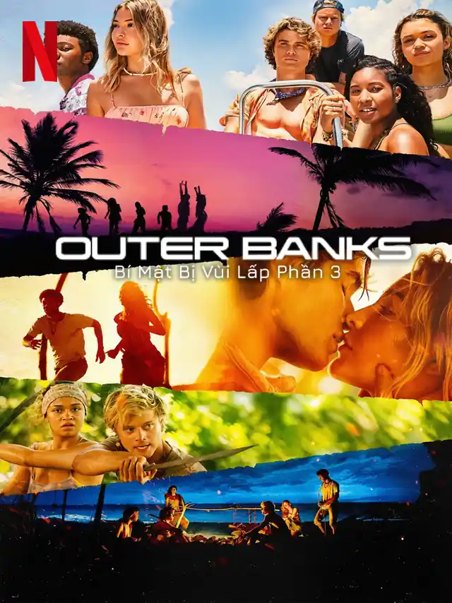Outer Banks: Bí Mật Bị Vùi Lấp (Phần 3) Netflix Lồng Tiếng