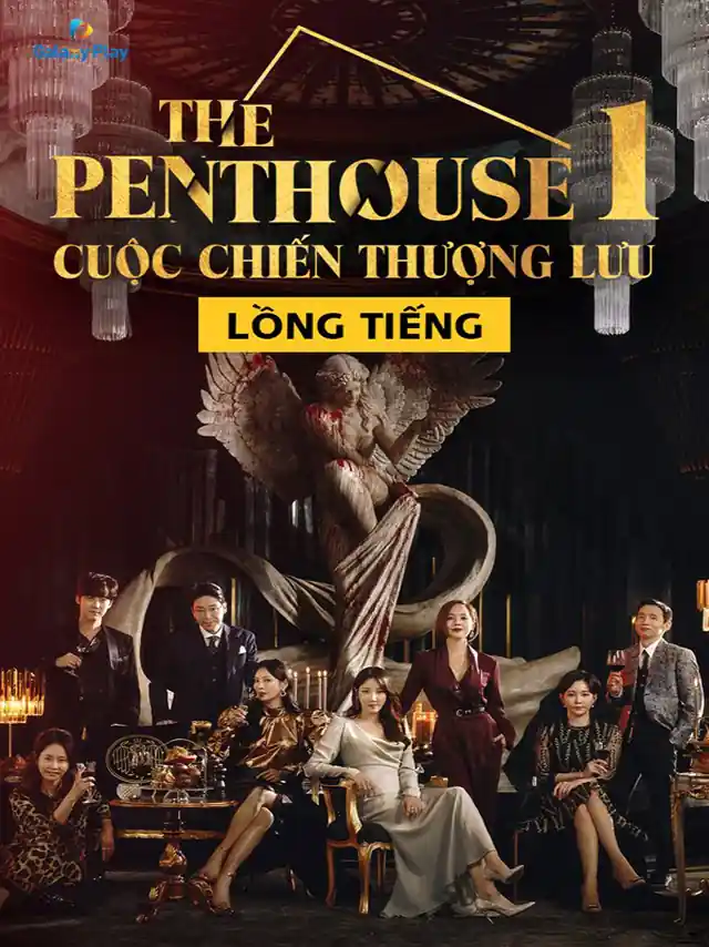 Penthouse 1: Cuộc Chiến Thượng Lưu | Phần 1 ACE Lồng Tiếng