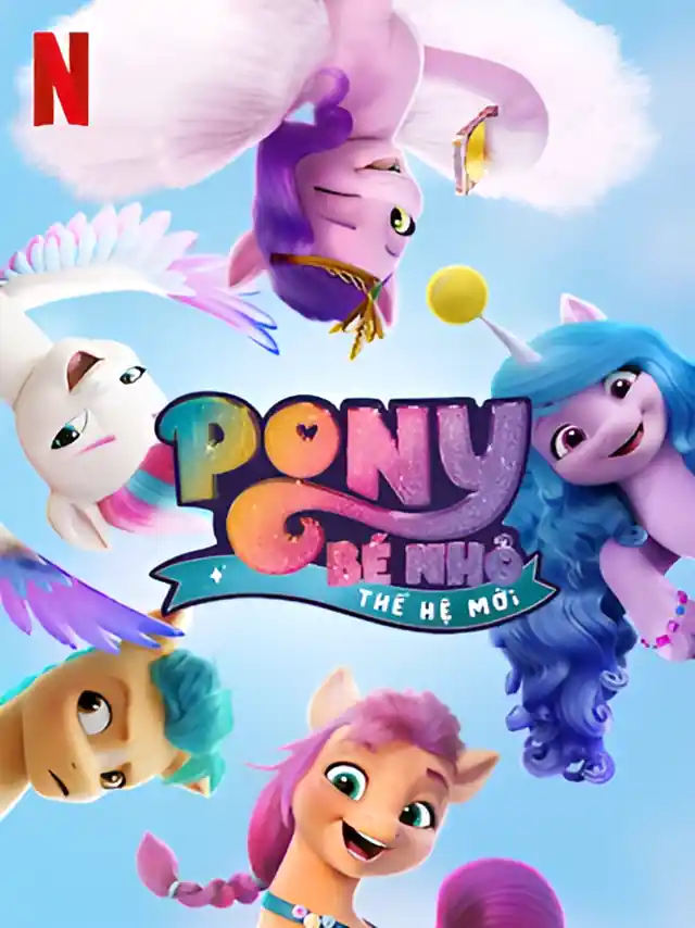Pony Bé Nhỏ: Thế Hệ Mới Netflix Lồng Tiếng