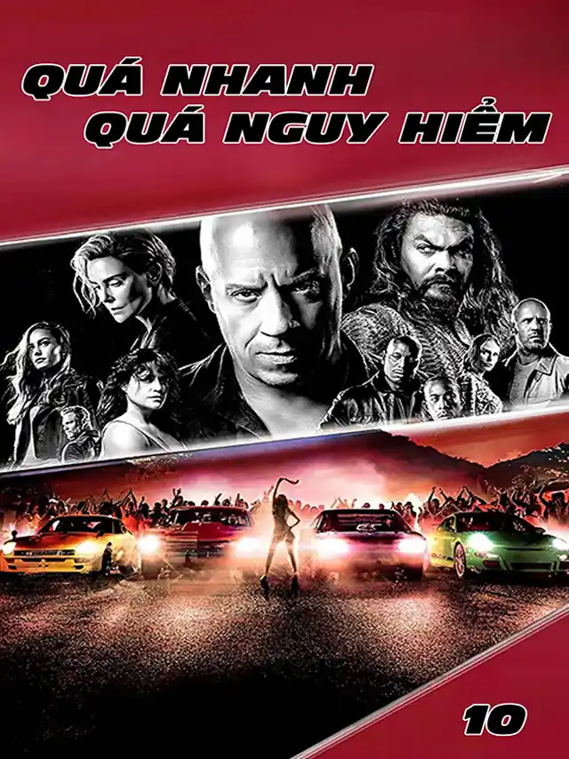 Quá Nhanh Quá Nguy Hiểm 10 TVH Thuyết Minh