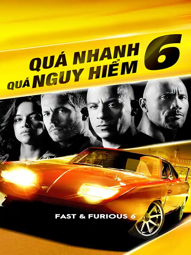 Quá Nhanh Quá Nguy Hiểm 6 TVH Thuyết Minh