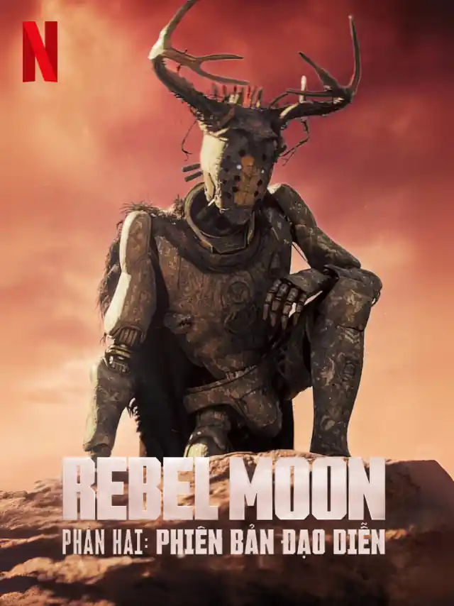 Rebel Moon Phần Hai: Phiên Bản Đạo Diễn Netflix Lồng Tiếng
