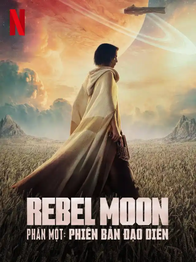 Rebel Moon Phần Một: Phiên Bản Đạo Diễn Netflix Lồng Tiếng