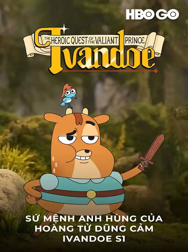 Sứ Mệnh Anh Hùng Của Hoàng Tử Dũng Cảm Ivandoe - Mùa 1 HBO Thuyết Minh