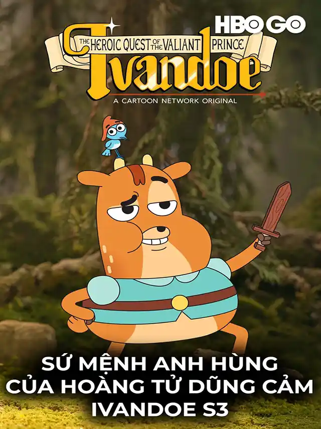 Poster phim Sứ Mệnh Anh Hùng Của Hoàng Tử Dũng Cảm Ivandoe - Mùa 3 HBO Thuyết Minh