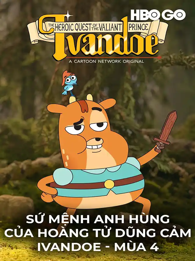 Poster phim Sứ Mệnh Anh Hùng Của Hoàng Tử Dũng Cảm Ivandoe - Mùa 4 HBO Thuyết Minh