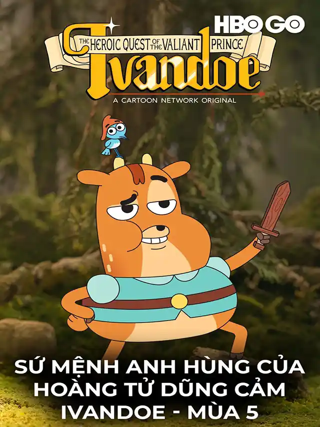 Poster phim Sứ Mệnh Anh Hùng Của Hoàng Tử Dũng Cảm Ivandoe - Mùa 5 HBO Thuyết Minh