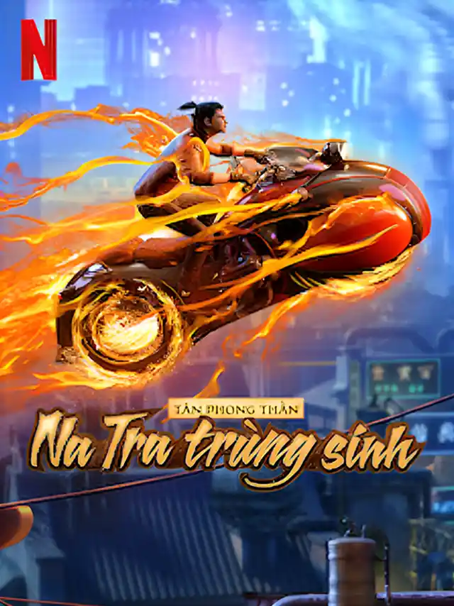 Poster phim Tân Phong Thần: Na Tra Trùng Sinh Netflix Lồng Tiếng
