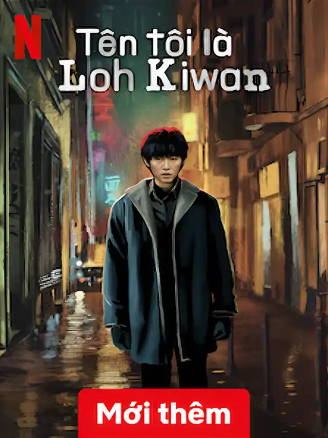 Tên Tôi Là Loh Kiwan Netflix Lồng Tiếng