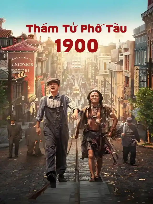 Thám Tử Phố Tàu 1900 TVH Thuyết Minh