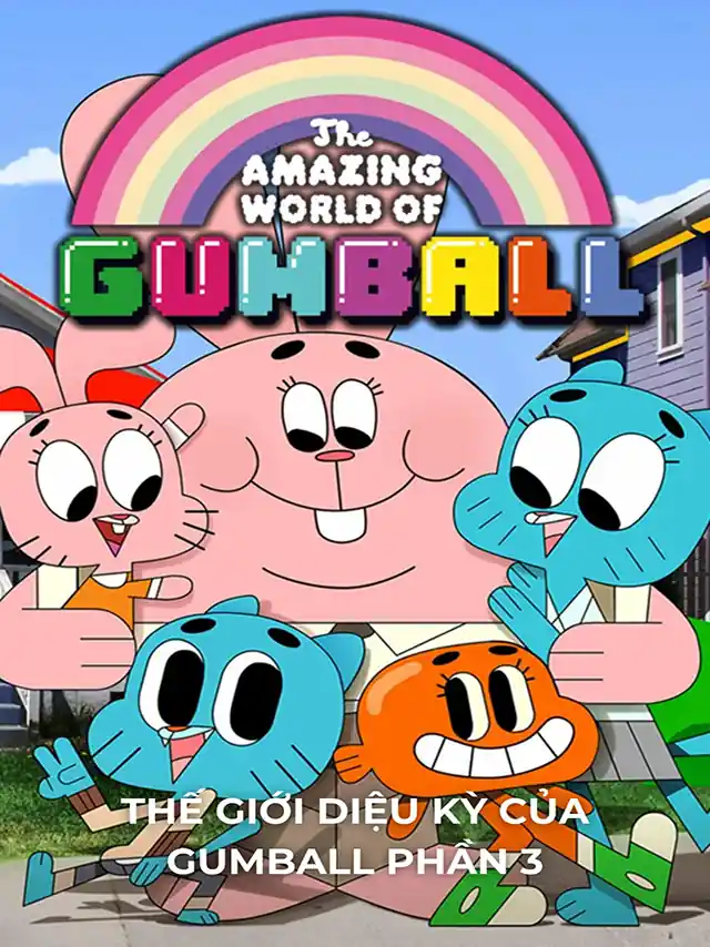 Thế Giới Diệu Kỳ: Của Gumball (Phần 3) Thuyết Minh