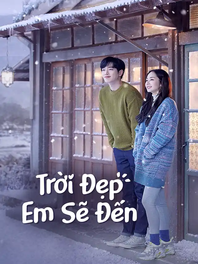 Trời Đẹp Em Sẽ Đến Vieon Thuyết Minh