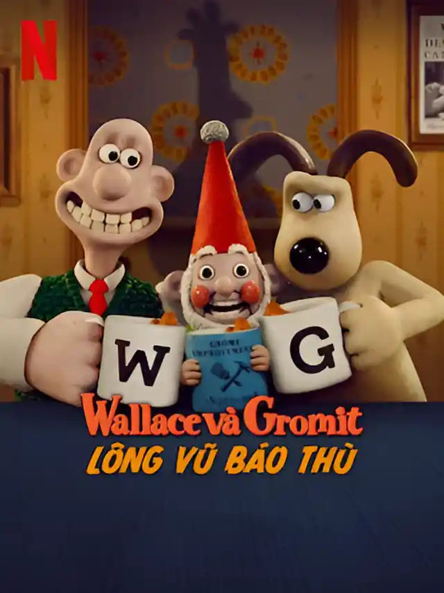 Wallace Và Gromit: Lông Vũ Báo Thù Netflix Lồng Tiếng