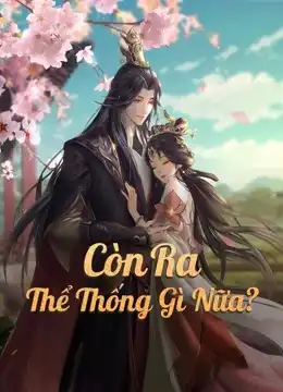 Còn Ra Thể Thống Gì Nữa? (Phần 1)