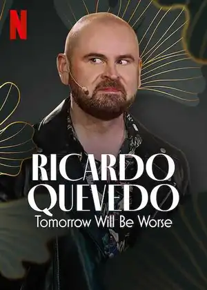 Poster phim Ricardo Quevedo: Ngày Mai Sẽ Tồi Tệ Hơn