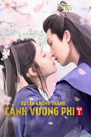 Poster phim Xuyên Không Thành Cảnh Vương Phi (Phần 1)