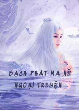 BẠCH PHÁT MA NỮ NGOẠI TRUYỆN