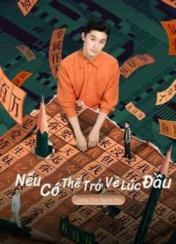 NẾU CÓ THỂ TRỞ VỀ LÚC ĐẦU: DRAMA TƯỞNG TƯỢNG